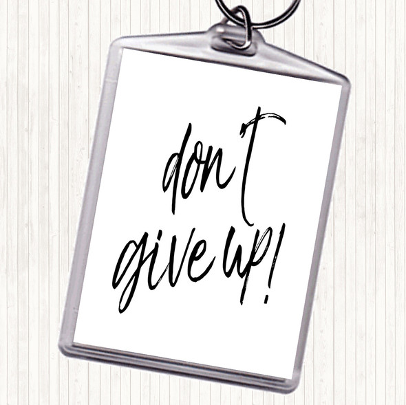 White Black Don't Give Up Quote Bag Tag Keychain Keyring