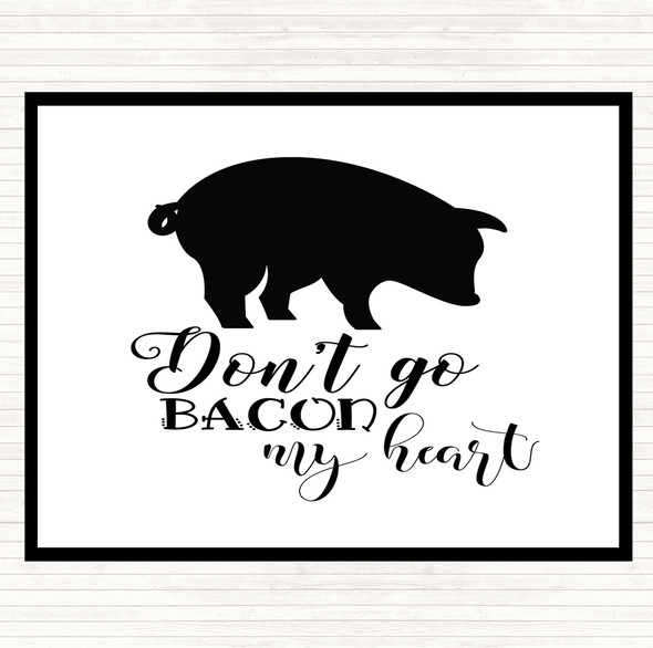 White Black Don't Go Bacon My Hearth Quote Dinner Table Placemat