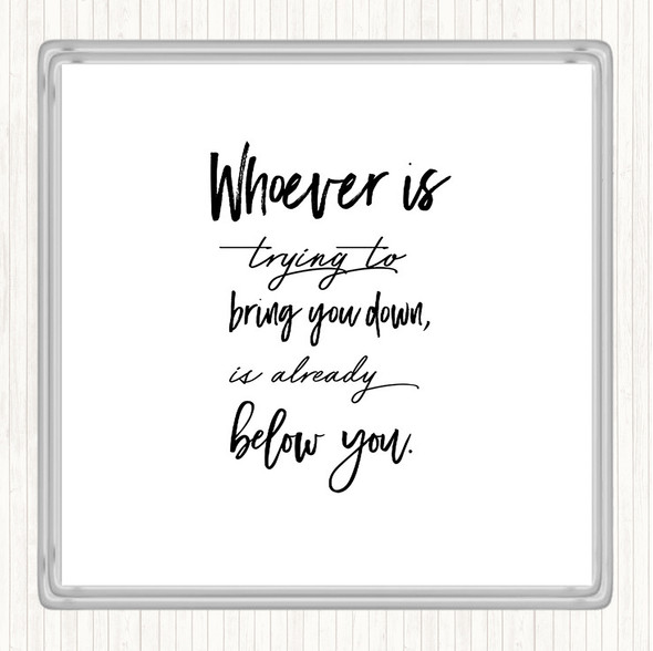 White Black Already Below You Quote Drinks Mat Coaster