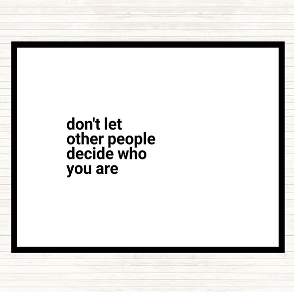 White Black Don't Let Other People Decide Who You Are Quote Mouse Mat Pad