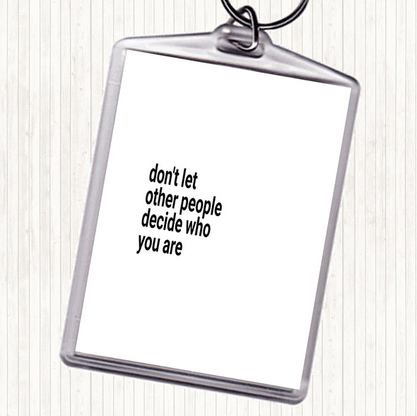 White Black Don't Let Other People Decide Who You Are Quote Bag Tag Keychain Keyring