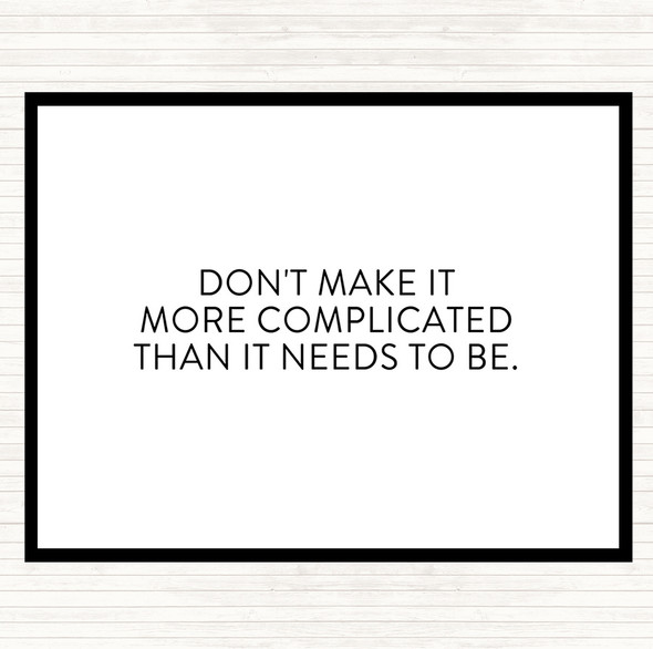 White Black Don't Make It More Complicated Quote Mouse Mat Pad