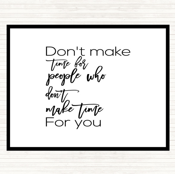 White Black Don't Make Time Quote Dinner Table Placemat