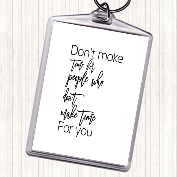White Black Don't Make Time Quote Bag Tag Keychain Keyring