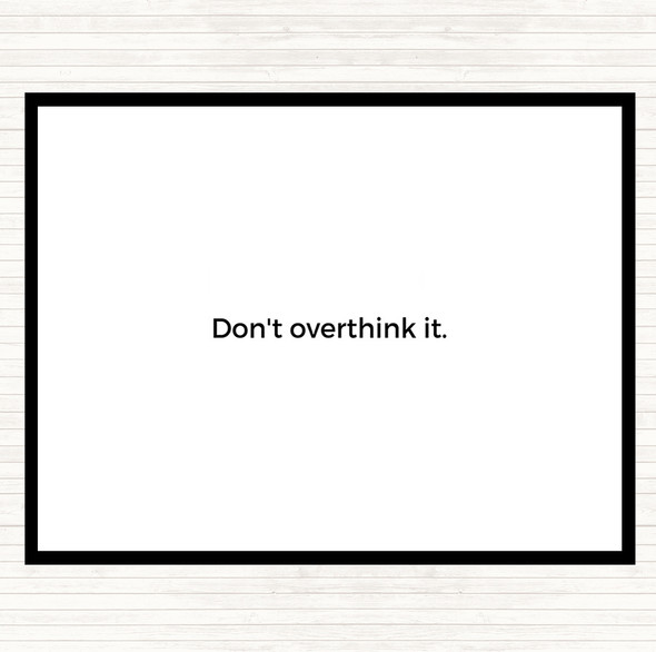 White Black Don't Overthink It Quote Mouse Mat Pad