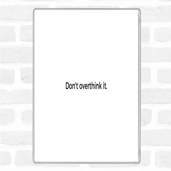 White Black Don't Overthink It Quote Jumbo Fridge Magnet