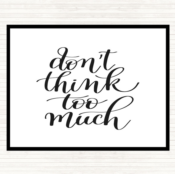 White Black Don't Think Too Much Quote Mouse Mat Pad