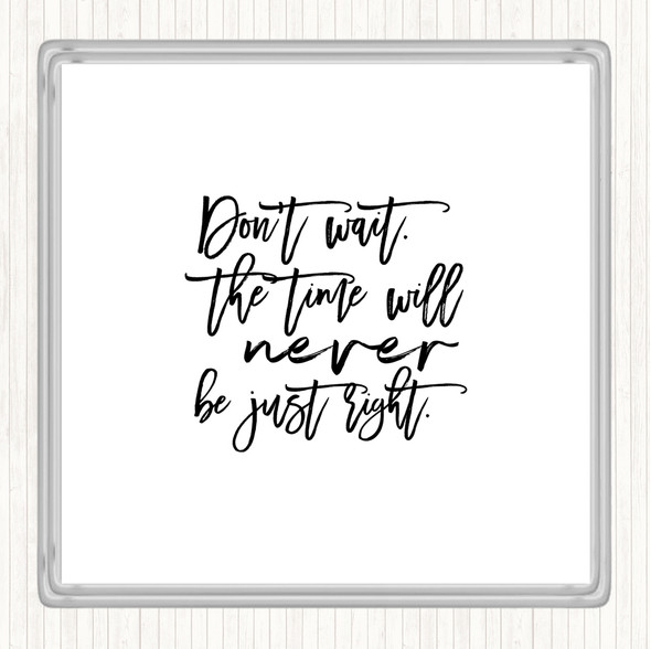 White Black Don't Wait Quote Drinks Mat Coaster