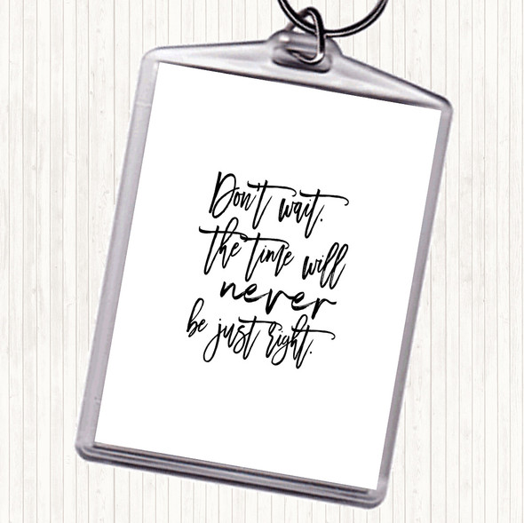 White Black Don't Wait Quote Bag Tag Keychain Keyring