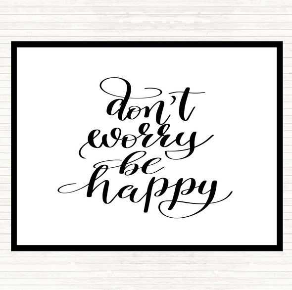 White Black Don't Worry Be Happy Quote Dinner Table Placemat