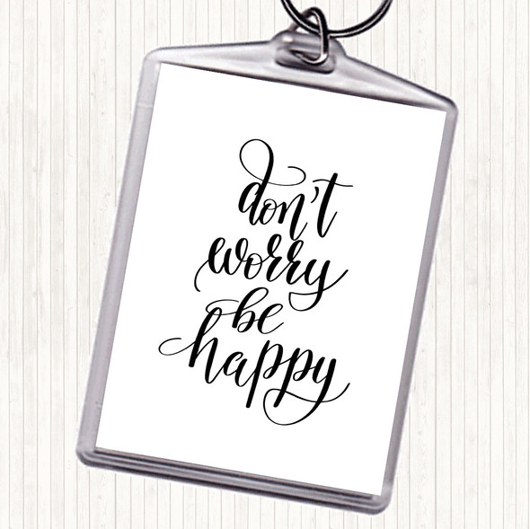 White Black Don't Worry Be Happy Quote Bag Tag Keychain Keyring