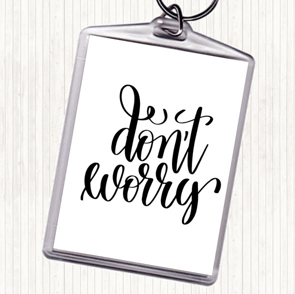 White Black Don't Worry Quote Bag Tag Keychain Keyring