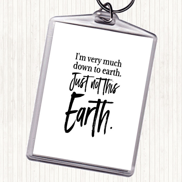 White Black Down To Earth Quote Bag Tag Keychain Keyring