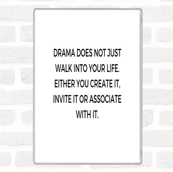 White Black Drama Doesn't Just Walk Into Your Life Quote Jumbo Fridge Magnet