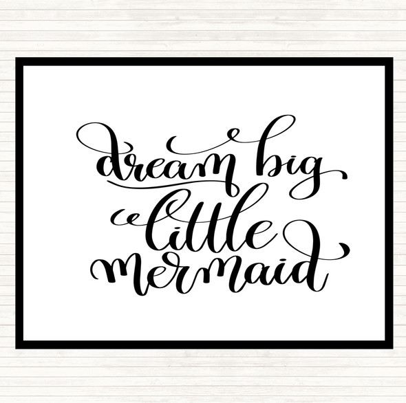 White Black Dream Big Mermaid Quote Dinner Table Placemat