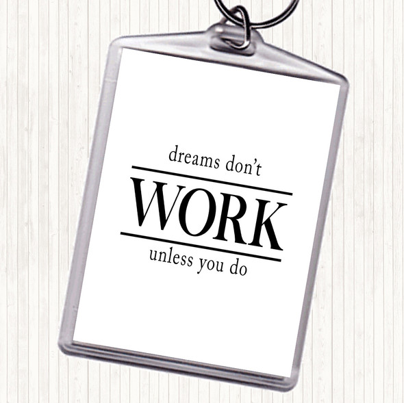 White Black Dreams Don't Work Unless You Do Quote Bag Tag Keychain Keyring