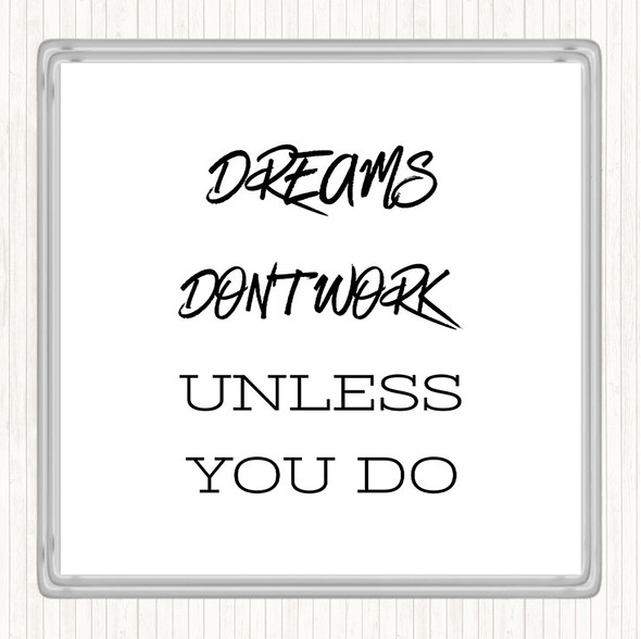 White Black Dreams Work If You Do Quote Drinks Mat Coaster