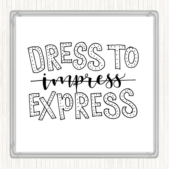 White Black Dress To Express Quote Drinks Mat Coaster