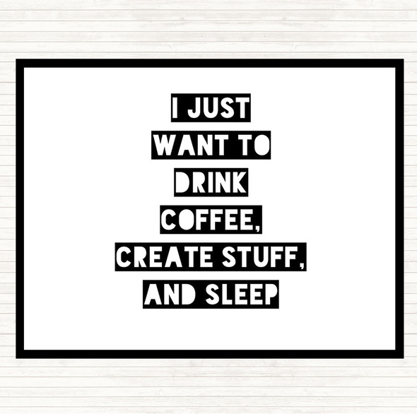 White Black Drink Coffee Create Stuff And Sleep Quote Dinner Table Placemat