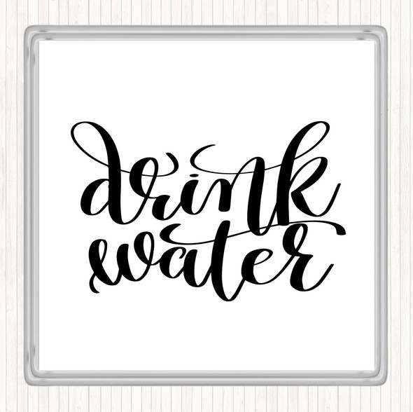 White Black Drink Water Quote Drinks Mat Coaster