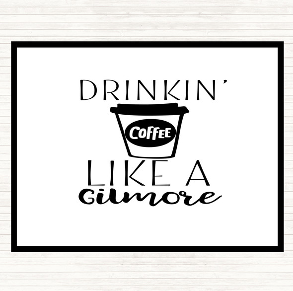 White Black Drinkin Coffee Like A Gilmore Quote Dinner Table Placemat