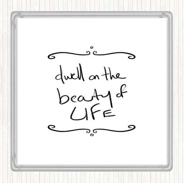 White Black Dwell On Beauty Quote Drinks Mat Coaster