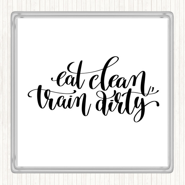 White Black Eat Clean Train Dirty Quote Drinks Mat Coaster