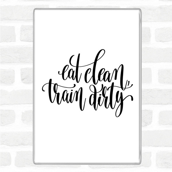 White Black Eat Clean Train Dirty Quote Jumbo Fridge Magnet