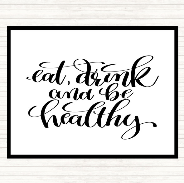 White Black Eat Drink Healthy Quote Dinner Table Placemat