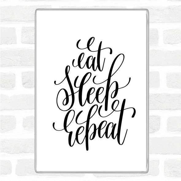 White Black Eat Sleep Repeat Quote Jumbo Fridge Magnet