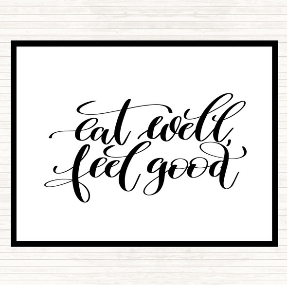 White Black Eat Well Feel Good Quote Dinner Table Placemat