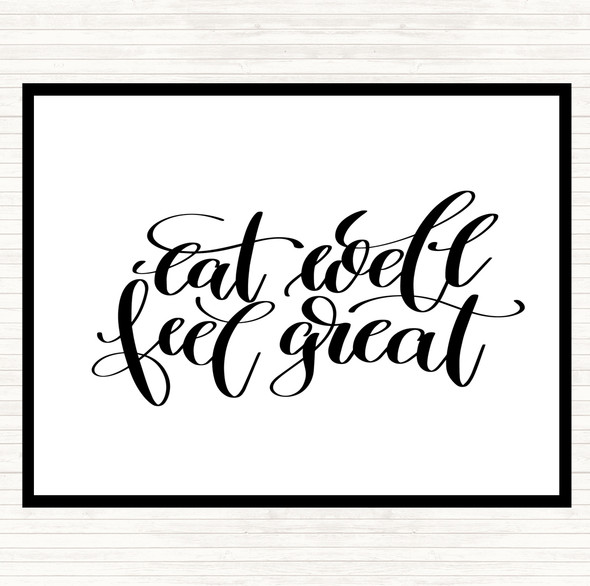 White Black Eat Well Feel Great Quote Dinner Table Placemat