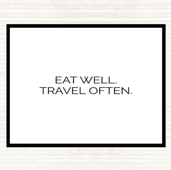 White Black Eat Well Travel Often Quote Dinner Table Placemat