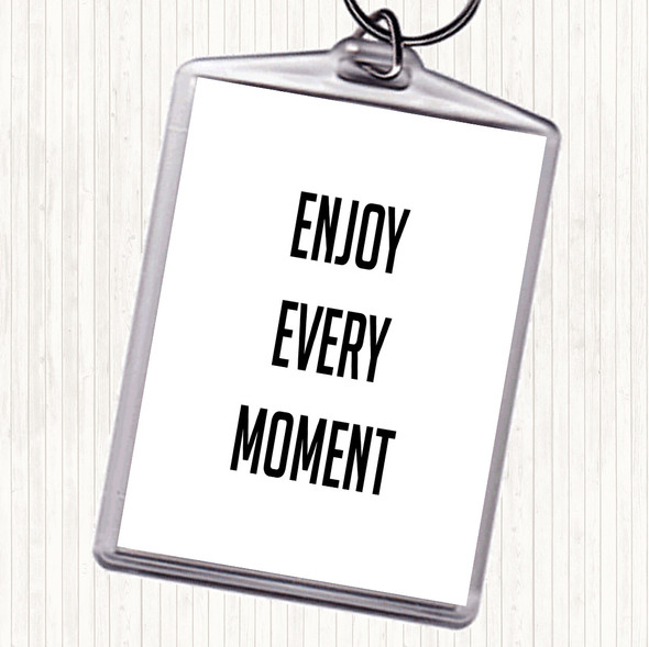 White Black Enjoy Every Moment Quote Bag Tag Keychain Keyring