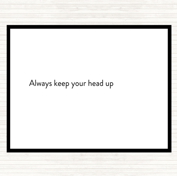 White Black Always Keep Your Head Up Quote Mouse Mat Pad