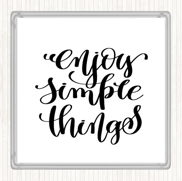 White Black Enjoy Simple Things Quote Drinks Mat Coaster