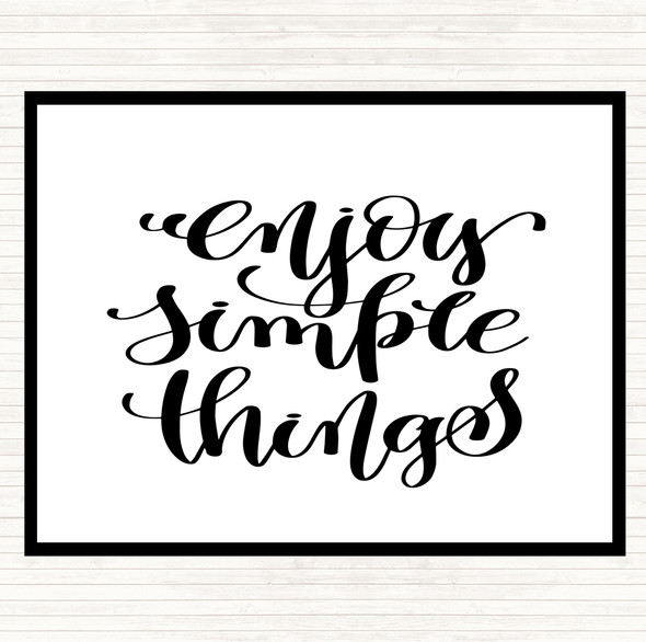 White Black Enjoy Simple Things Quote Dinner Table Placemat