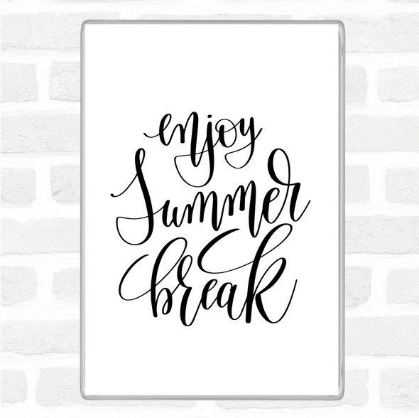 White Black Enjoy Summer Break Quote Jumbo Fridge Magnet