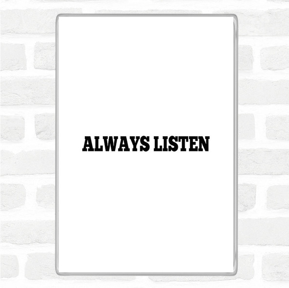 White Black Always Listen Quote Jumbo Fridge Magnet