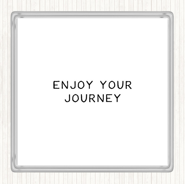 White Black Enjoy Your Journey Quote Drinks Mat Coaster