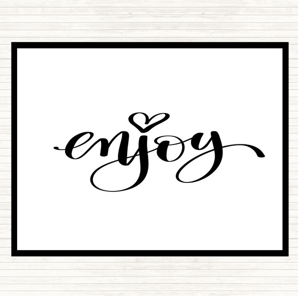 White Black Enjoy Quote Dinner Table Placemat