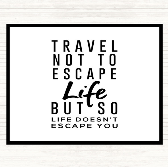 White Black Escape Life Quote Mouse Mat Pad