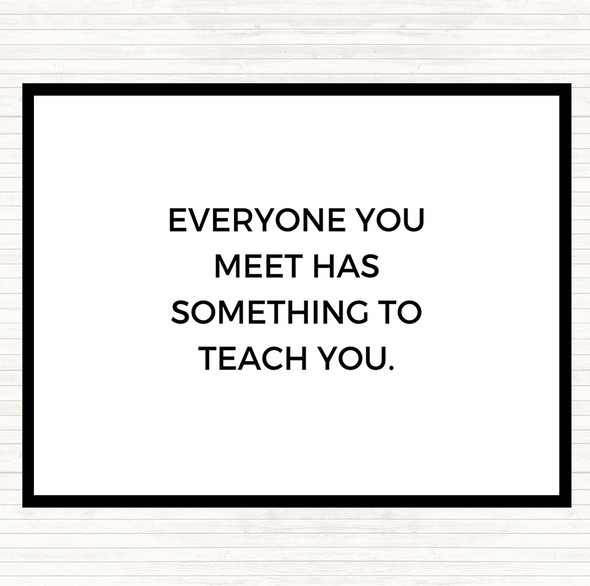 White Black Everyone You Meet Can Teach You Something Quote Mouse Mat Pad