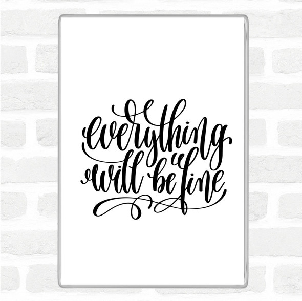 White Black Everything Will Be Fine Quote Jumbo Fridge Magnet