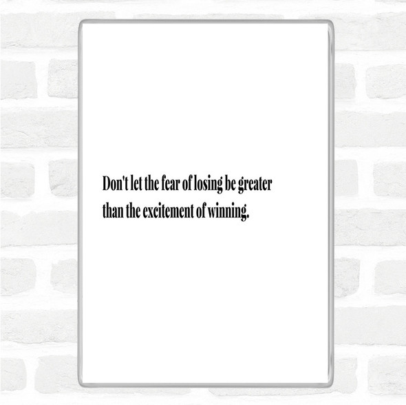 White Black Fear Of Losing Quote Jumbo Fridge Magnet