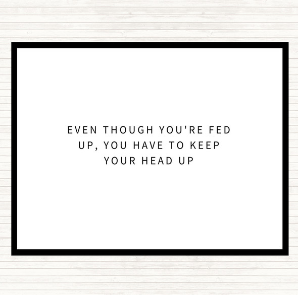 White Black Fed Up Head Up Quote Mouse Mat Pad