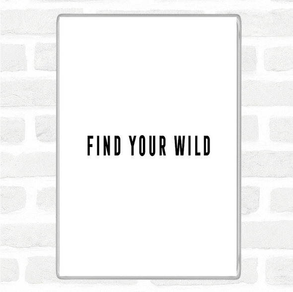 White Black Find Your Wild Quote Jumbo Fridge Magnet