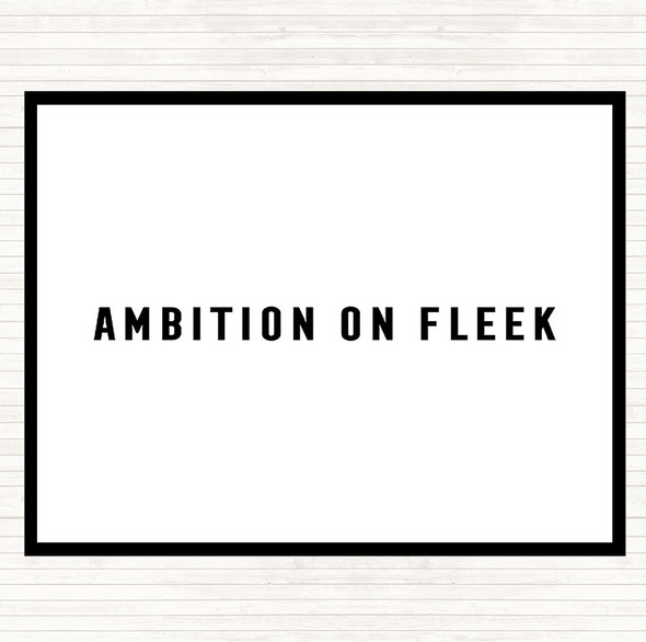 White Black Ambition On Fleek Bold Quote Dinner Table Placemat
