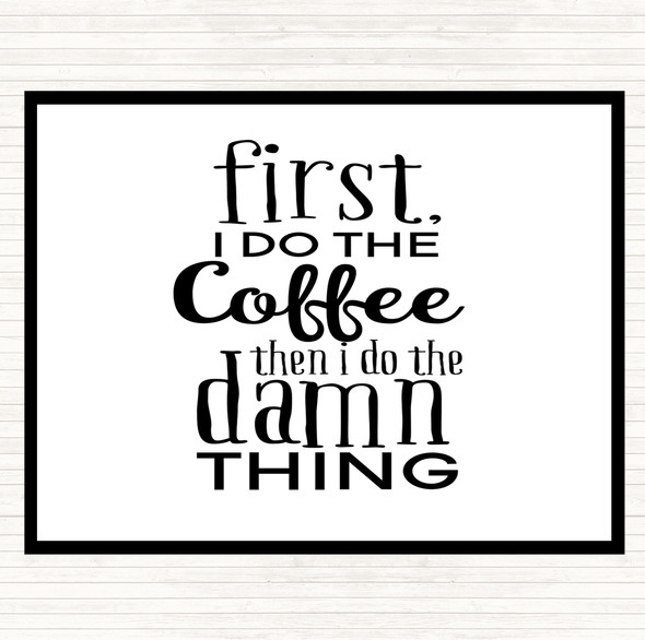 White Black First I Do The Coffee Quote Mouse Mat Pad