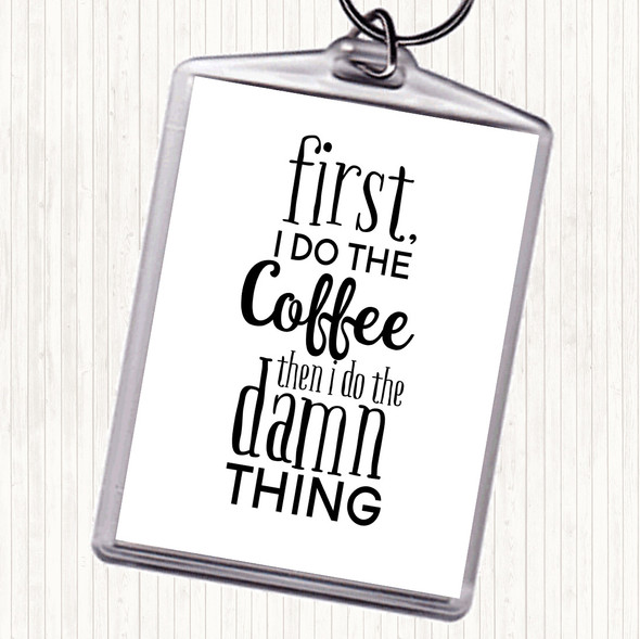 White Black First I Do The Coffee Quote Bag Tag Keychain Keyring